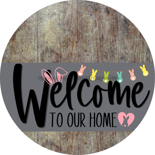 Welcome To Our Home Sign Easter Gray Stripe Wood Grain Decoe-3417-Dh 18 Round