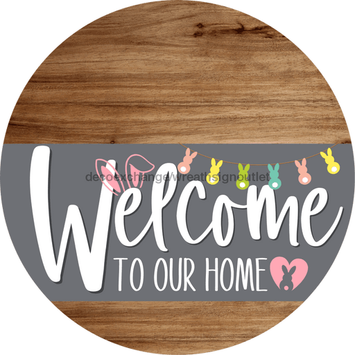 Welcome To Our Home Sign Easter Gray Stripe Wood Grain Decoe-3423-Dh 18 Round