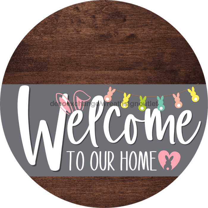 Welcome To Our Home Sign Easter Gray Stripe Wood Grain Decoe-3425-Dh 18 Round