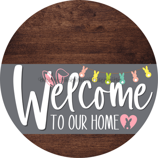 Welcome To Our Home Sign Easter Gray Stripe Wood Grain Decoe-3425-Dh 18 Round