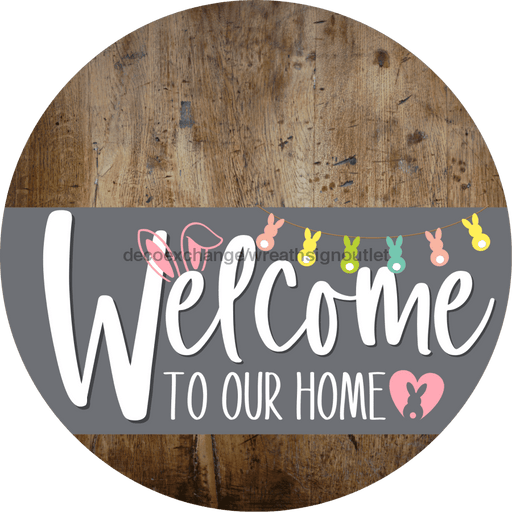 Welcome To Our Home Sign Easter Gray Stripe Wood Grain Decoe-3426-Dh 18 Round