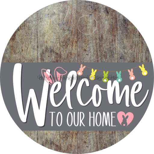 Welcome To Our Home Sign Easter Gray Stripe Wood Grain Decoe-3427-Dh 18 Round