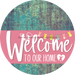 Welcome To Our Home Sign Easter Pink Stripe Petina Look Decoe-3488-Dh 18 Wood Round