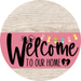 Welcome To Our Home Sign Easter Pink Stripe White Wash Decoe-3480-Dh 18 Wood Round