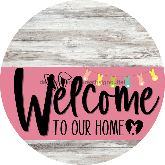 Welcome To Our Home Sign Easter Pink Stripe White Wash Decoe-3481-Dh 18 Wood Round