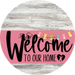 Welcome To Our Home Sign Easter Pink Stripe White Wash Decoe-3481-Dh 18 Wood Round