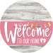 Welcome To Our Home Sign Easter Pink Stripe White Wash Decoe-3491-Dh 18 Wood Round