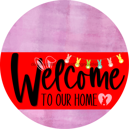 Welcome To Our Home Sign Easter Red Stripe Pink Stain Decoe-3439-Dh 18 Wood Round