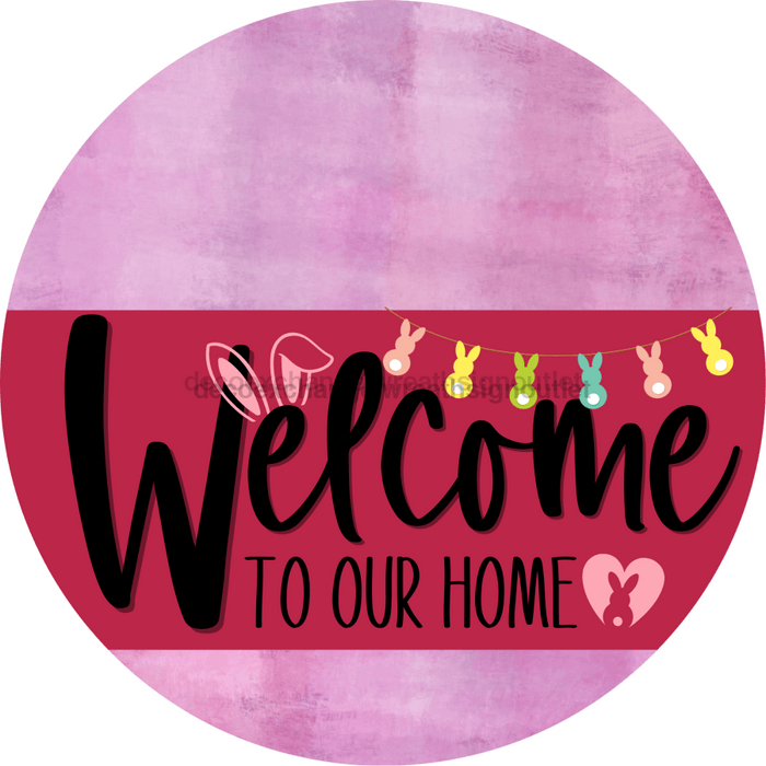 Welcome To Our Home Sign Easter Viva Magenta Stripe Pink Stain Decoe-3519-Dh 18 Wood Round