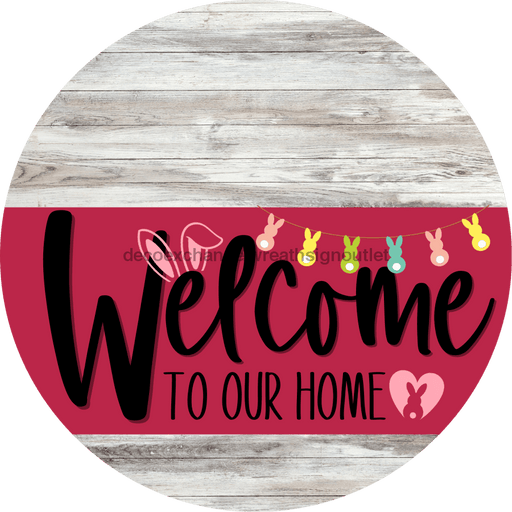 Welcome To Our Home Sign Easter Viva Magenta Stripe White Wash Decoe-3521-Dh 18 Wood Round