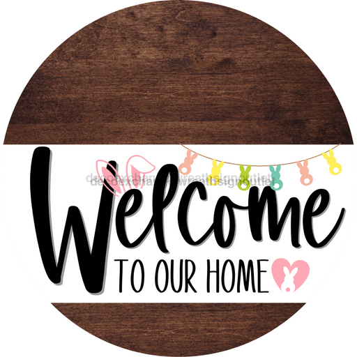Welcome To Our Home Sign Easter White Stripe Wood Grain Decoe-3395-Dh 18 Round