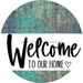 Welcome To Our Home Sign Heart Every Day Petina Finish Decoe-2768 Round 18 Wood