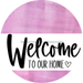Welcome To Our Home Sign Heart Every Day Pink Finish Decoe-2769 Round 18 Wood