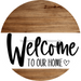 Welcome To Our Home Sign Heart Every Day Wood Grain Decoe-2762 Round 18