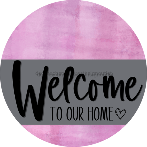 Welcome To Our Home Sign Heart Gray Stripe Pink Stain Decoe-2789-Dh 18 Wood Round