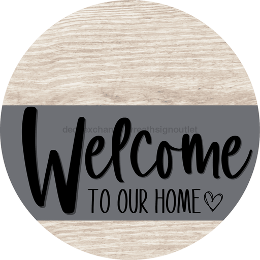 Welcome To Our Home Sign Heart Gray Stripe White Wash Decoe-2790-Dh 18 Wood Round