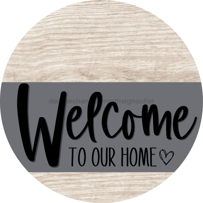 Welcome To Our Home Sign Heart Gray Stripe White Wash Decoe-2790-Dh 18 Wood Round