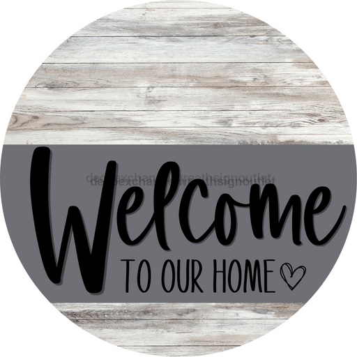 Welcome To Our Home Sign Heart Gray Stripe White Wash Decoe-2791-Dh 18 Wood Round