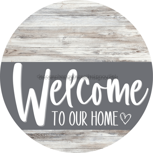 Welcome To Our Home Sign Heart Gray Stripe White Wash Decoe-2801-Dh 18 Wood Round