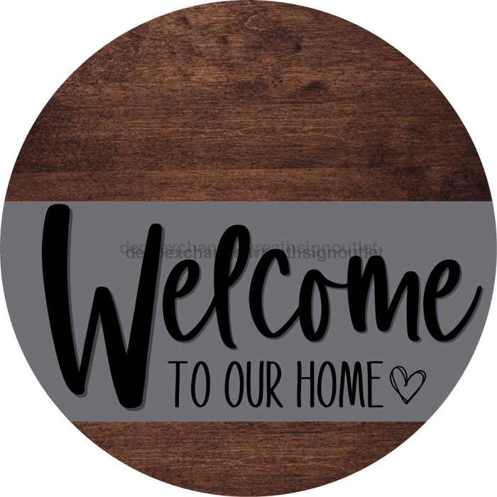 Welcome To Our Home Sign Heart Gray Stripe Wood Grain Decoe-2785-Dh 18 Round