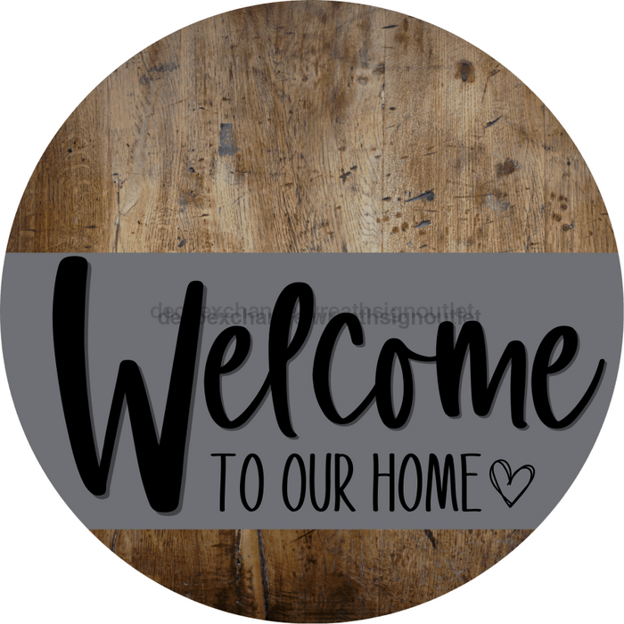 Welcome To Our Home Sign Heart Gray Stripe Wood Grain Decoe-2786-Dh 18 Round