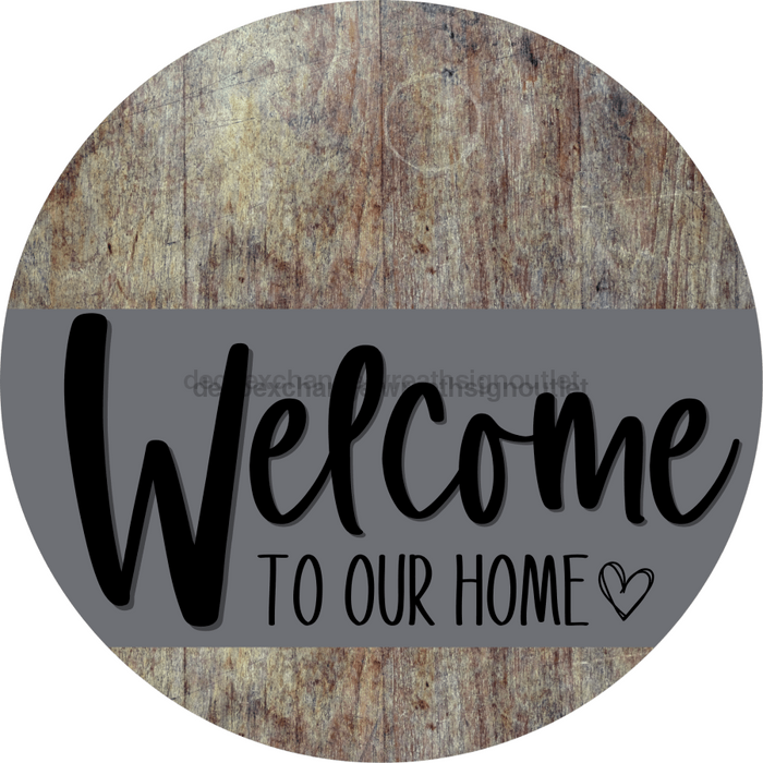 Welcome To Our Home Sign Heart Gray Stripe Wood Grain Decoe-2787-Dh 18 Round