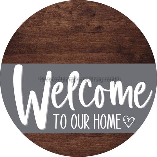 Welcome To Our Home Sign Heart Gray Stripe Wood Grain Decoe-2795-Dh 18 Round