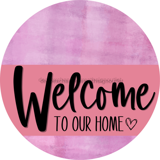 Welcome To Our Home Sign Heart Pink Stripe Stain Decoe-2849-Dh 18 Wood Round