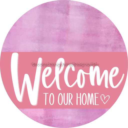 Welcome To Our Home Sign Heart Pink Stripe Stain Decoe-2859-Dh 18 Wood Round