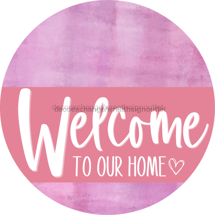 Welcome To Our Home Sign Heart Pink Stripe Stain Decoe-2859-Dh 18 Wood Round