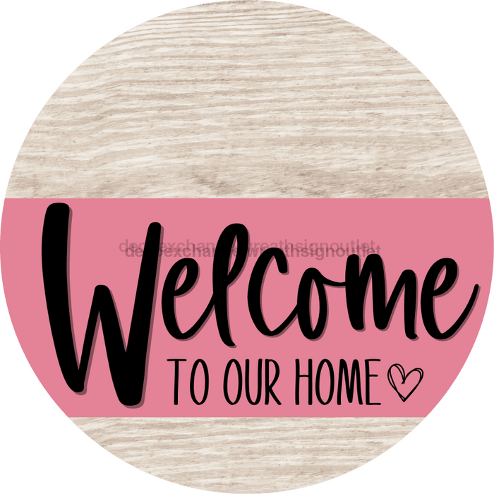 Welcome To Our Home Sign Heart Pink Stripe White Wash Decoe-2850-Dh 18 Wood Round