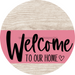Welcome To Our Home Sign Heart Pink Stripe White Wash Decoe-2850-Dh 18 Wood Round