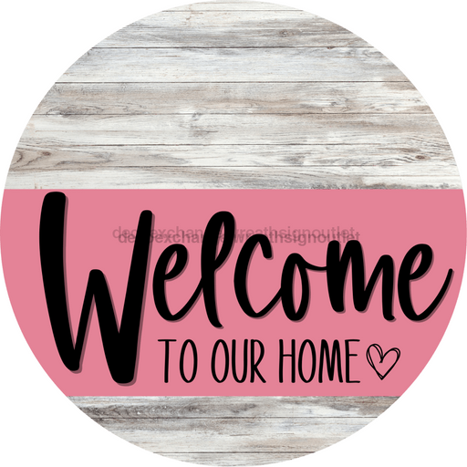 Welcome To Our Home Sign Heart Pink Stripe White Wash Decoe-2851-Dh 18 Wood Round