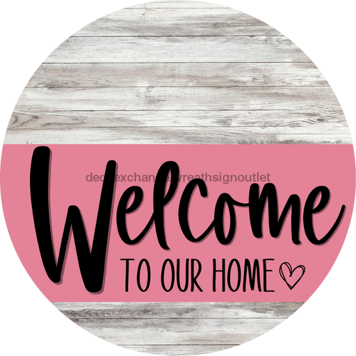 Welcome To Our Home Sign Heart Pink Stripe White Wash Decoe-2851-Dh 18 Wood Round