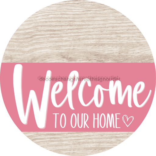 Welcome To Our Home Sign Heart Pink Stripe White Wash Decoe-2860-Dh 18 Wood Round
