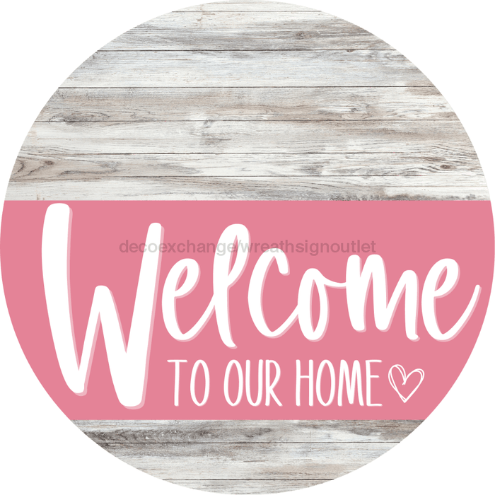 Welcome To Our Home Sign Heart Pink Stripe White Wash Decoe-2861-Dh 18 Wood Round