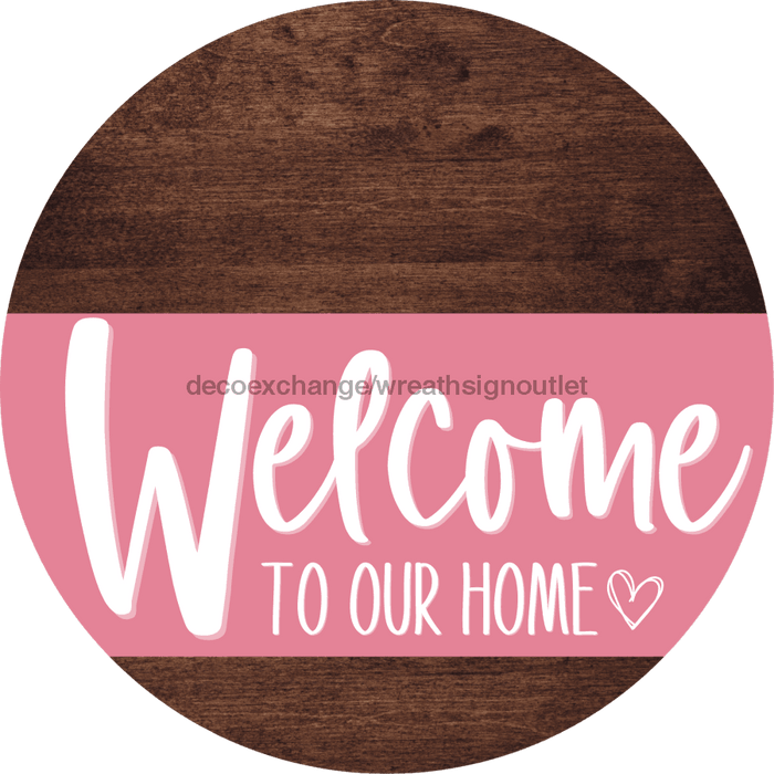 Welcome To Our Home Sign Heart Pink Stripe Wood Grain Decoe-2855-Dh 18 Round