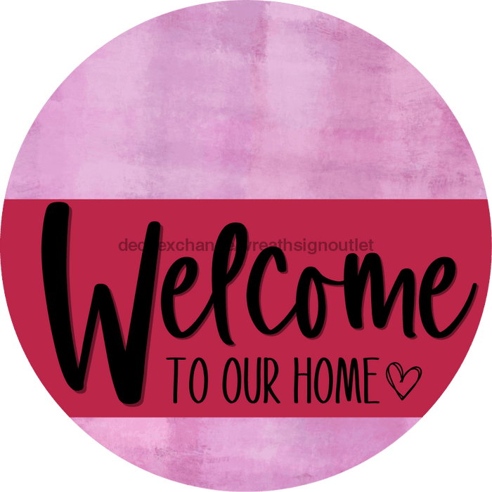 Welcome To Our Home Sign Heart Viva Magenta Stripe Pink Stain Decoe-2889-Dh 18 Wood Round