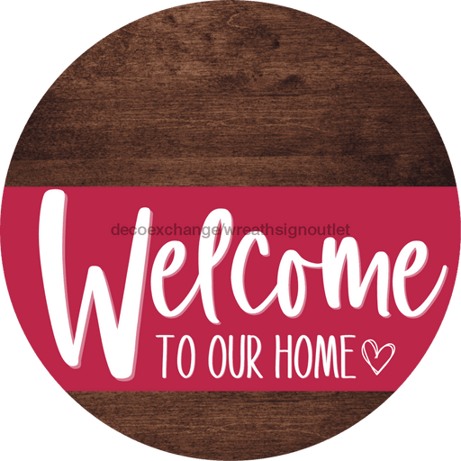 Welcome To Our Home Sign Heart Viva Magenta Stripe Wood Grain Decoe-2895-Dh 18 Round