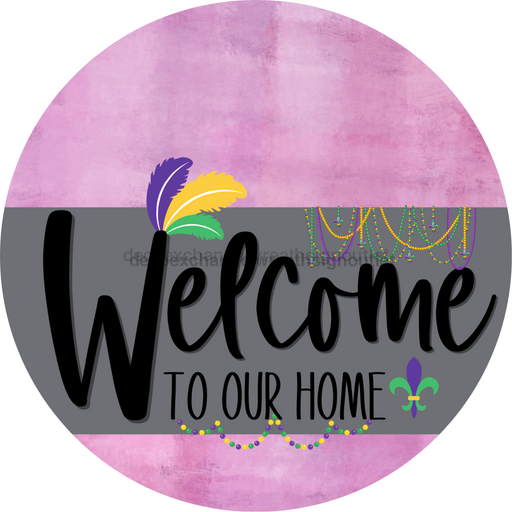 Welcome To Our Home Sign Mardi Gras Gray Stripe Pink Stain Decoe-3571-Dh 18 Wood Round