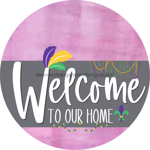 Welcome To Our Home Sign Mardi Gras Gray Stripe Pink Stain Decoe-3581-Dh 18 Wood Round