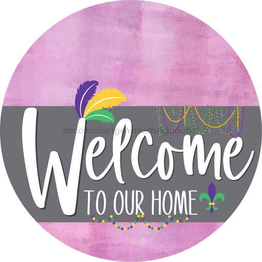 Welcome To Our Home Sign Mardi Gras Gray Stripe Pink Stain Decoe-3581-Dh 18 Wood Round