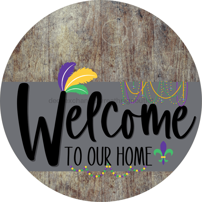 Welcome To Our Home Sign Mardi Gras Gray Stripe Wood Grain Decoe-3569-Dh 18 Round