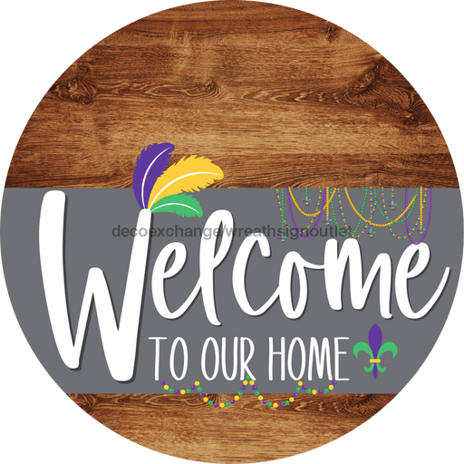 Welcome To Our Home Sign Mardi Gras Gray Stripe Wood Grain Decoe-3576-Dh 18 Round