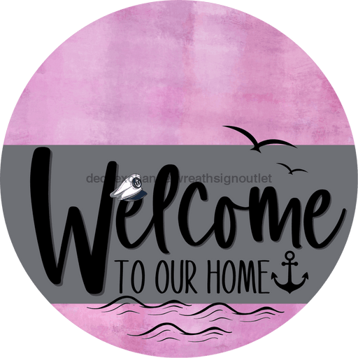 Welcome To Our Home Sign Nautical Gray Stripe Pink Stain Decoe-3114-Dh 18 Wood Round