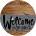 Welcome To Our Home Sign Nautical Gray Stripe Wood Grain Decoe-3108-Dh 18 Round