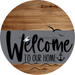Welcome To Our Home Sign Nautical Gray Stripe Wood Grain Decoe-3108-Dh 18 Round
