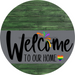 Welcome To Our Home Sign Pride Gray Stripe Green Stain Decoe-3878-Dh 18 Wood Round