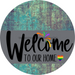 Welcome To Our Home Sign Pride Gray Stripe Petina Look Decoe-3874-Dh 18 Wood Round
