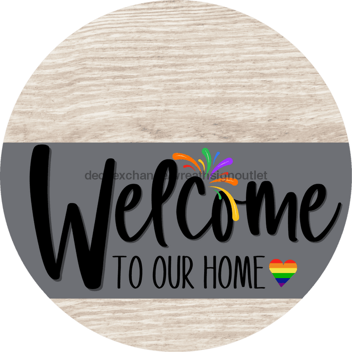 Welcome To Our Home Sign Pride Gray Stripe White Wash Decoe-3876-Dh 18 Wood Round